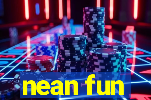 nean fun
